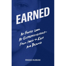 Earned: An Honest Look at Entrepreneurship - From Idea to Exit and Beyond
