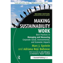 Making Sustainability Work: Best Practices in Managing and Measuring Corporate Social, Environmental and Economic Impacts