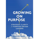 Growing on Purpose: Strategic Clarity for Purpose-Driven Leaders