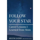 Follow Your Star: Career Lessons I Learned from Mom
