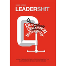 Leadersh!t: A Look at the Broken Leadership System in Corporate America That Accepts Leaders Who are Really Good at Being Bad