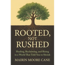 Rooted, Not Rushed: Healing, Reclaiming, and Rising in a World That Told You to Shrink