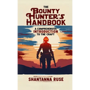The Bounty Hunter's Handbook: A Comprehensive Introduction to the Craft