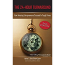 The 24-Hour Turnaround (2nd Edition): How Amazing Entrepreneurs Succeed in Tough Times