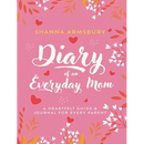 Diary of an Everyday Mom: A Heartfelt Guide & Journal for Every Parent