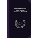 Sermons Preached Upon Several Occasions, Volume 5