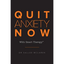 Quit Anxiety Now: With Smart Therapy