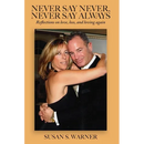 Never Say Never, Never Say Always: Reflections on Love, Loss, and Loving Again