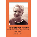 The Forever Penny: How Our Loved Ones Stay Connected After Death