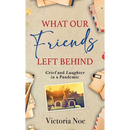 What Our Friends Left Behind: Grief and Laughter in a Pandemic