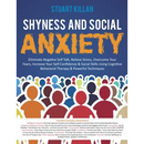 Shyness and Social Anxiety: Eliminate Negative Self Talk, Relieve Stress, Overcome Your Fears, Increase Your Self-Confidence & Social Skills Using Cog