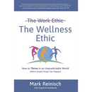 The Wellness Ethic: How to Thrive in an Unpredictable World (Where Stupid Things Can Happen)