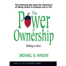 The Power of Ownership: Making a Choice: The continuing tale about the importance of taking ownership in business and in life.