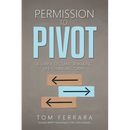 Permission to Pivot: A Simple System for Making Life-Changing Turns