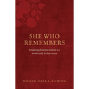 She Who Remembers: Awakening feminine wisdom in a world ready for her return