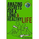 Amazing Secrets For A Long Healthy Life & Ultimate Happiness