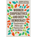 Worker Cooperatives and Deep Democracy: Transformative Politics and Planetary Care from Below
