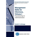 Management Skills for Clinicians, Volume I: Transitioning to Administration