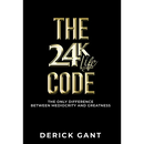 The 24k Life Code: The only difference between mediocrity and GREATNESS
