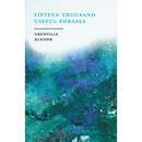 Fifteen Thousand Useful Phrases - A Practical Handbook: Pertinent Expressions, Striking Similes, Literary, Commercial, Conversational, and Oratorical