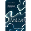 Strategic Lean Service: A case study of how a global IT service delivery organization used Lean to drive organizational transformation and ach