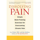 Dissolving Pain: Simple Brain-Training Exercises for Overcoming Chronic Pain