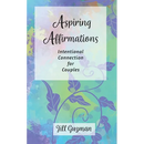 Aspiring Affirmations: Intentional Connection for Couples