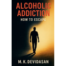 Alcoholic Addiction - How to Escape