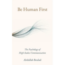 Be Human First: The Psychology of High-Stakes Communication