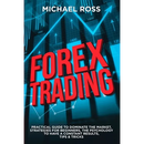 Forex Trading: PRACTICAL GUIDE to Dominate the Market: Strategies for Beginners, the Psychology to have a constant Results, Tips & Tricks