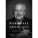 Hardball Advocacy: Secrets of the Lobby