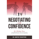 Negotiating with Confidence: It's Within You: Ask the Right Questions, Analyze Every Situation, and Adapt Your Strategy to Succeed in Negotiations