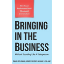 Bringing In The Business: Without Sounding Like A Salesperson