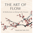 The Art of Flow: 40 Reflections on Being Fully Present
