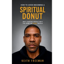 How to To Avoid Becoming A Spiritual Donut: Why Looking Whole Isn't The Same As Being Whole