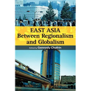 East Asia: Between Regionalism and Globalism