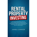 Rental Property Investing: Complete Beginner's Guide on How to Create Wealth, Passive Income and Financial Freedom with Apartments and Multifamily Rea