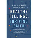 Healthy Feelings, Thriving Faith: Growing Emotionally and Spiritually Through the Enneagram