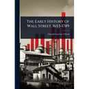 The Early History of Wall Street, 1653-1789