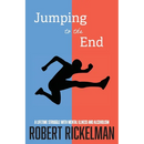 Jumping to the End: A Lifetime Struggle with Mental Illness and Alcoholism: A Memoir