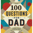 100 Questions for Dad: A Journal to Inspire Reflection and Connection