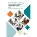 Career Development as Strategy: A Practical Guide to Creating Internal Career Centres