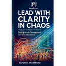 Lead with Clarity in Chaos