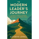 The Modern Leader's Journey: A Coach's Guide to Presence and Impact in Turbulent Times
