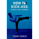 How to Kick-Ass: Tools for combat