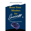 Reset Your Mindset for Success: The Amazing Powers for Mindset Change