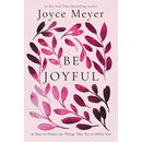 Be Joyful: 50 Days to Defeat the Things That Try to Defeat You