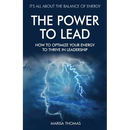 The Power to Lead: How to Optimize Your Energy to Thrive in Leadership