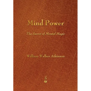Mind Power: The Secret of Mental Magic