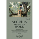 The Secrets We Must Hold: Volume 1
